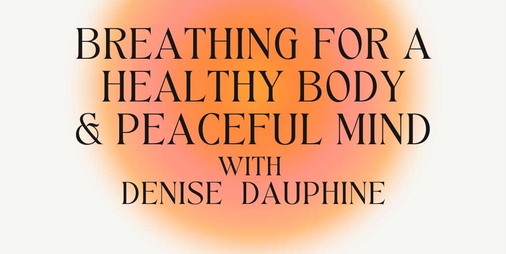 Breathing for a Healthy Body: Workshop Two