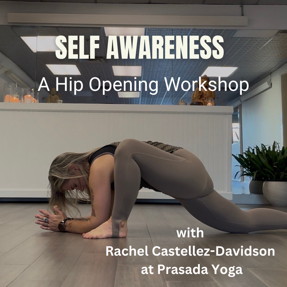Self Awareness: A Hip Opening Workshop with Rachel Castellez-Davidson
