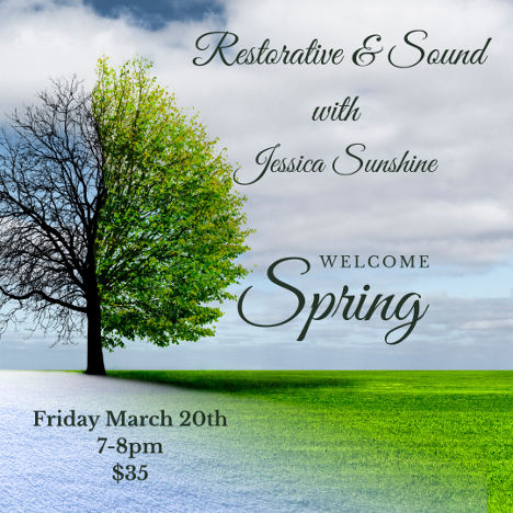 Welcome Spring: Restorative & Sound Healing with Jessica Sunshine